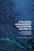 Strategic Management Accounting, Volume III Aligning Ethics, Social Performance and Governance (Vassili Joannidès de Lautour)
