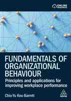 Fundamentals of Organizational Behaviour: Principles and applications for improving workplace performance