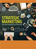 Strategic Marketing : Decision Making and Planning