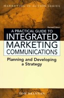 A Practical Guide to Integrated Marketing Communications