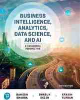 Business Intelligence, Analytics, Data Science, and AI A Managerial Perspective (5th Edition) (Ramesh Sharda, Dursun Delen, Efraim Turban)