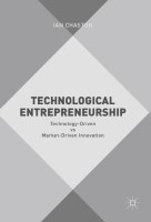 Technological Entrepreneurship TechnologyDriven vs MarketDriven Innovation by Ian Chaston (auth