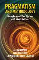 Pragmatism and Methodology Doing Research That Matters with Mixed Methods (Alex Gillespie, Vlad Glăveanu etc.)