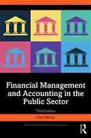 Financial Management and Accounting in the Public Sector: Third Edition