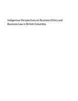 Indigenous Perspectives on Business Ethics and Business Law in British Columbia