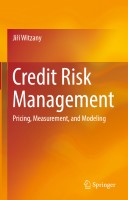 Credit Risk Management Pricing, Measurement, and Modeling (Jiří Witzany (auth)