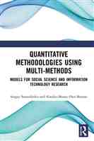Quantitative Methodologies using Multi-Methods; Models for Social Science and Information Technology Research
