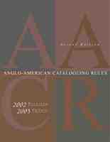 Anglo-American Cataloguing Rules: 2002 Revision/2005 Update