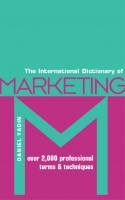 The International Dictionary of Marketing : Over 2000 Professional Terms & Techniques