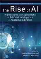 The Rise of AI: Implications and Applications of Artificial Intelligence in Academic Libraries