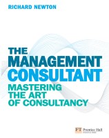 The Management Consultant Mastering the Art of Consultancy by Richard Newton