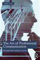 The Art of Professional Communication; Strategies that Advance Careers; 1