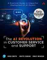 The AI Revolution in Customer Service and Support: A Practical Guide to Impactful Deployment of AI Models (for True Epub)
