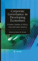 Corporate Governance in Developing Economies Country Studies of Africa, Asia and Latin America by Robert W. McGee (auth.), Robert W. McGee (eds.)